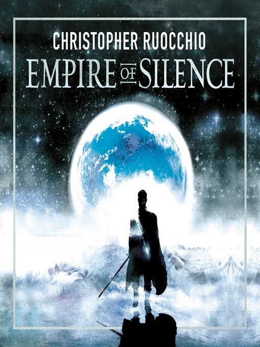 Title details for Empire of Silence by Christopher Ruocchio - Available
